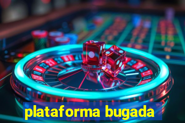 plataforma bugada